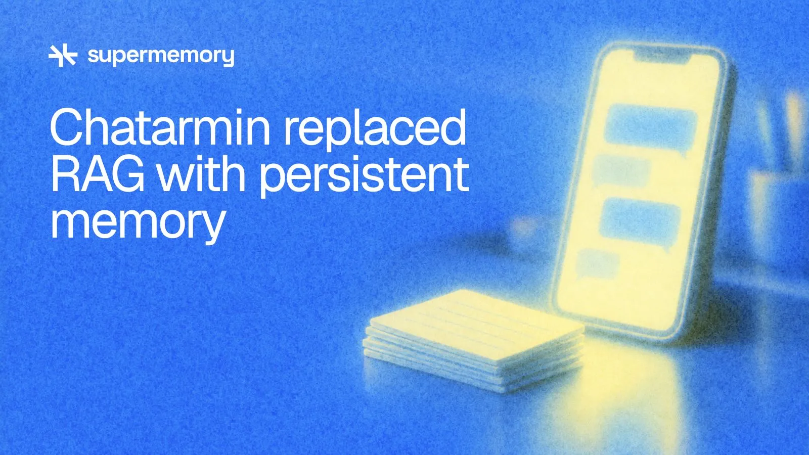 Supermemory header reading "Chatarmin replaced RAG with persistent memory" — Messaging and a compact stack of saved conversation cards