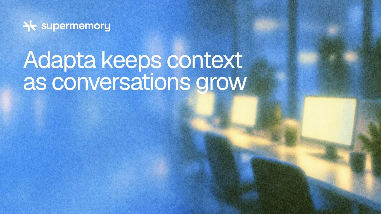 Supermemory header reading "Adapta keeps context as conversations grow" — Shared workspaces with one continuous pool of warm light