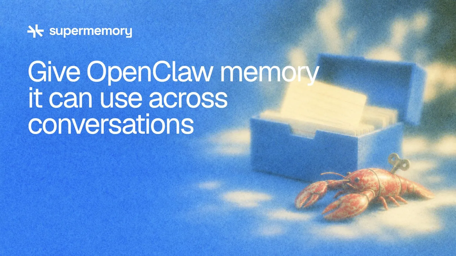 Supermemory header reading "Give OpenClaw memory it can use across conversations" — A small wind-up lobster beside a remembered card in an open index box