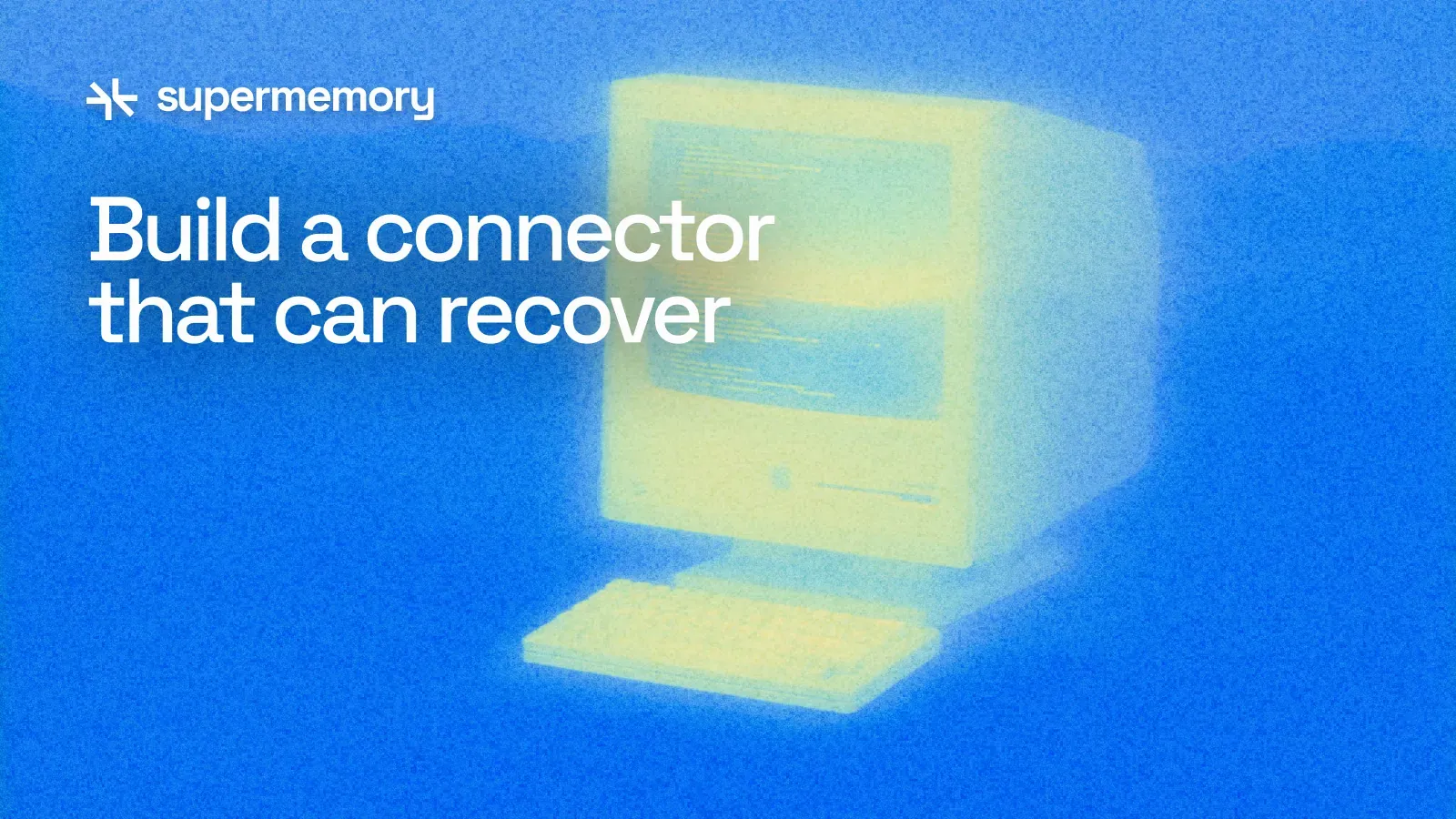 Build a Custom Memory Connector That Can Recover from Failure