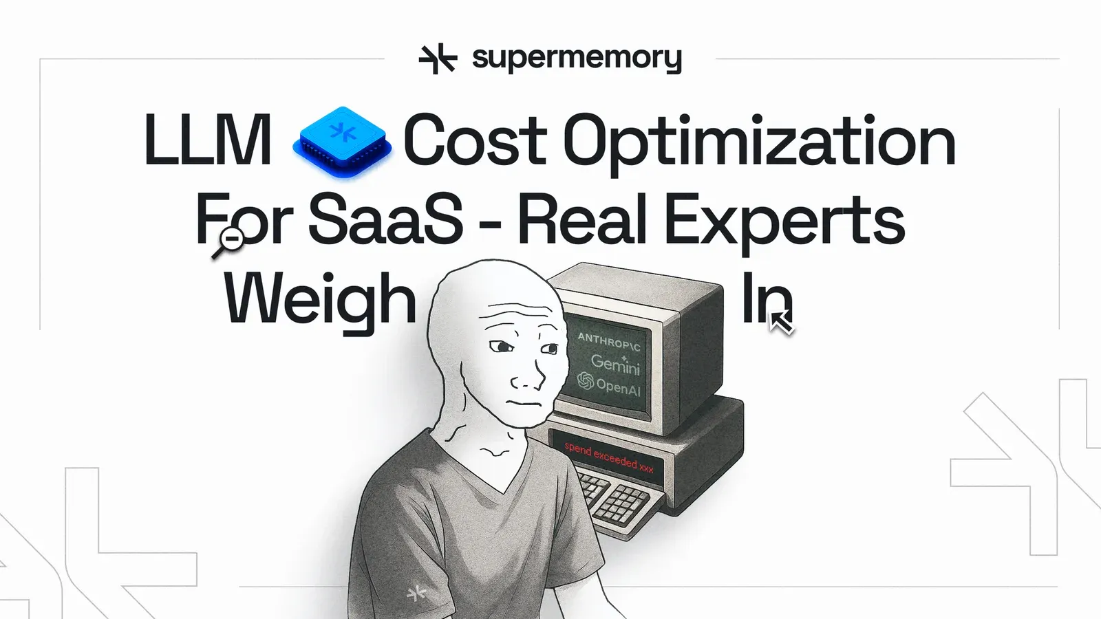 Supermemory banner reading "LLM Cost Optimization For SaaS - Real Experts Weigh In" with a wojak meme at a retro PC