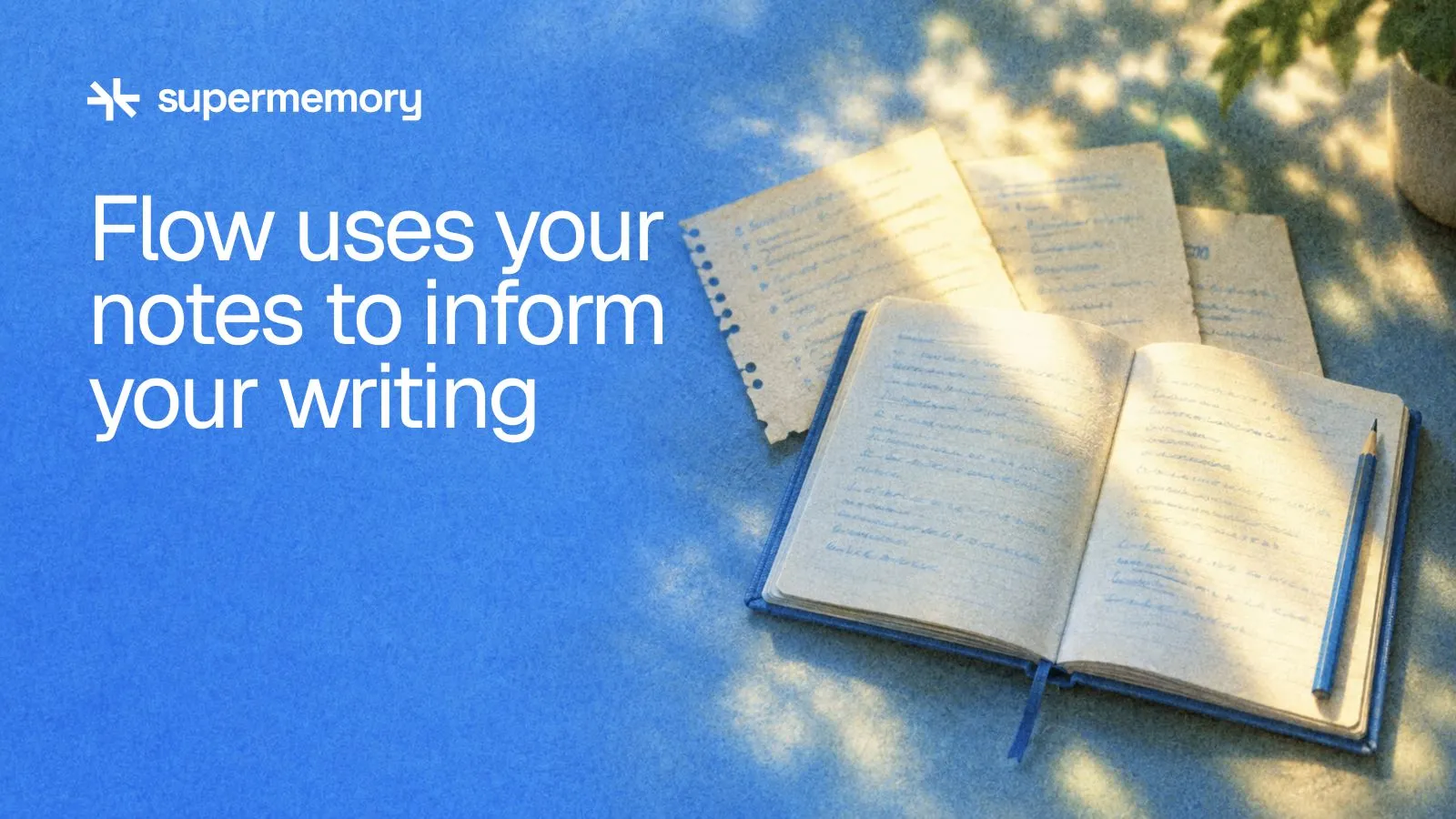 Supermemory header reading "Flow uses your notes to inform your writing" — Older notes and a current notebook share a band of warm light