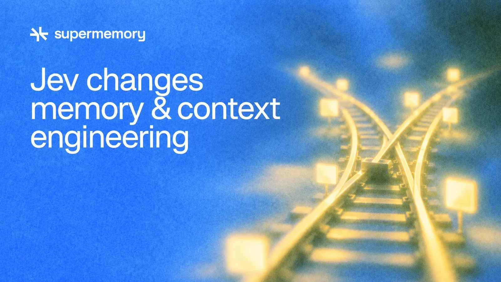Glowing golden tracks branch through a blue landscape beside the headline Jev changes memory and context engineering.