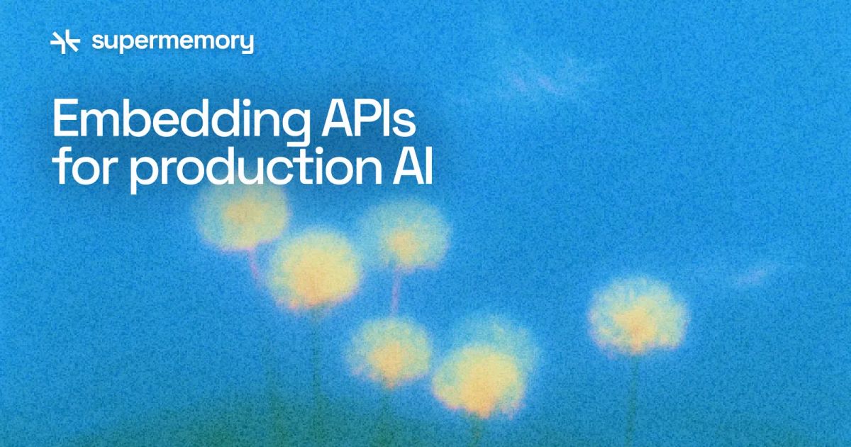 Choosing Embedding APIs for Production Retrieval — supermemory