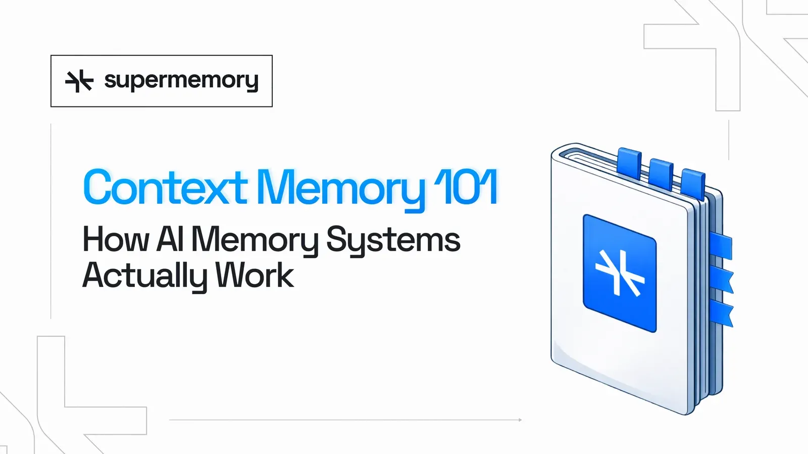 Supermemory banner reading "Context Memory 101: How AI Memory Systems Actually Work" beside a notebook with logo bookmarks