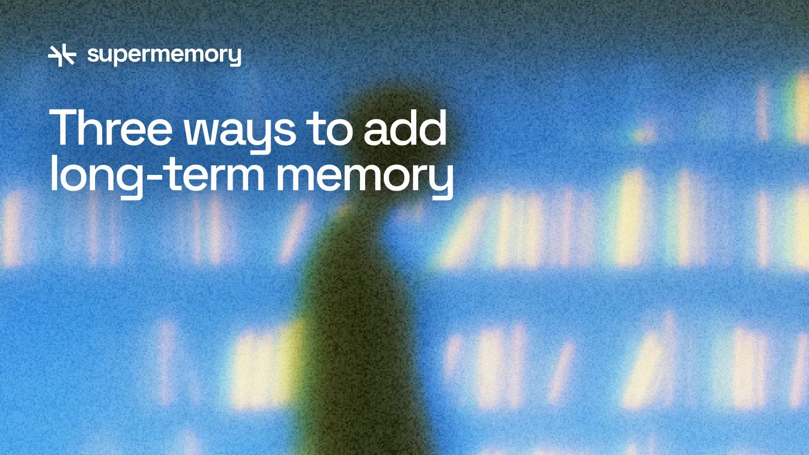 Three Ways to Add Long-Term Memory to an AI App