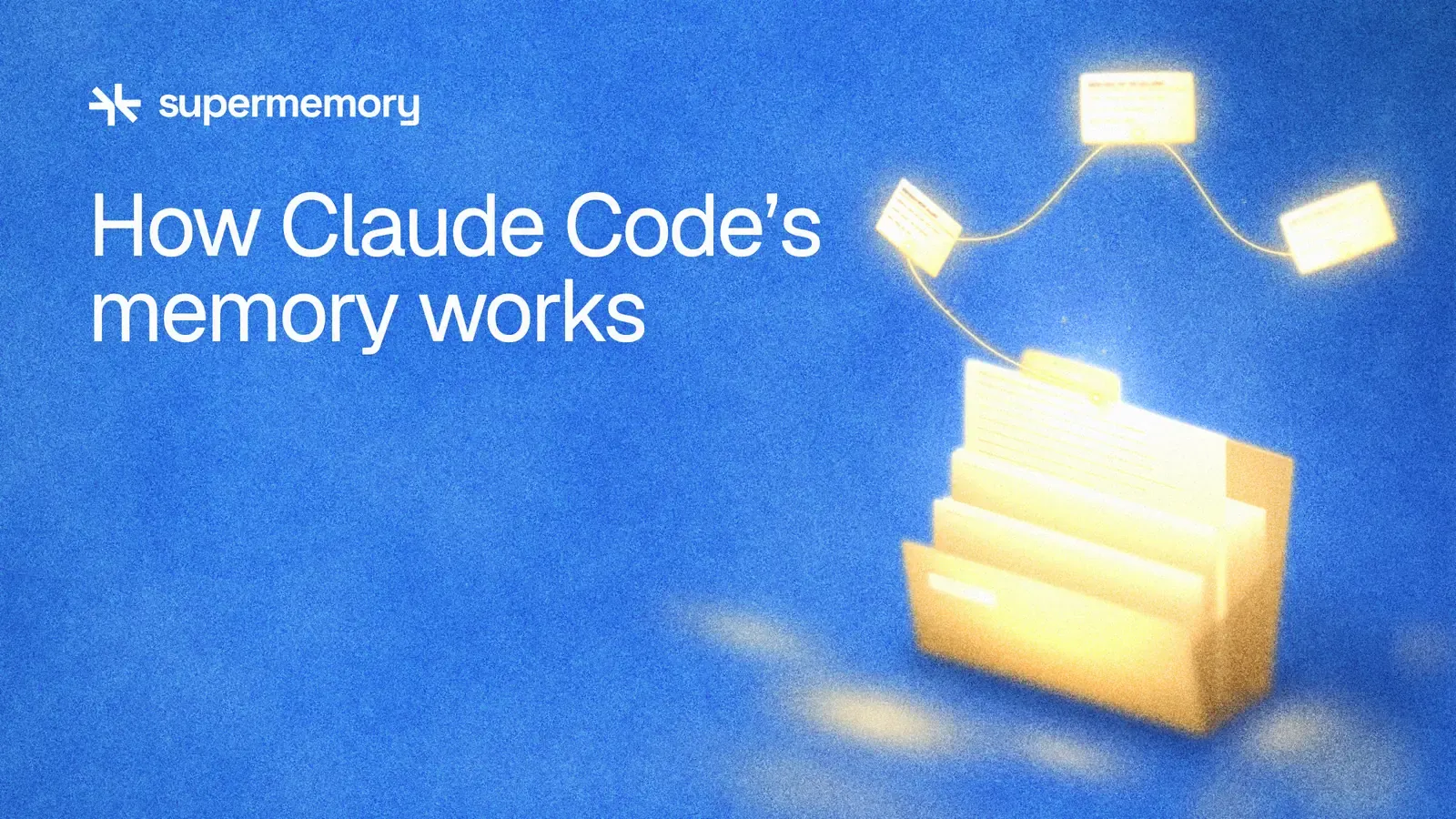 A glowing folder of notes with one note lifted out, linked by golden threads to three floating notes, on a grainy blue background beside the headline How Claude Code's memory works.