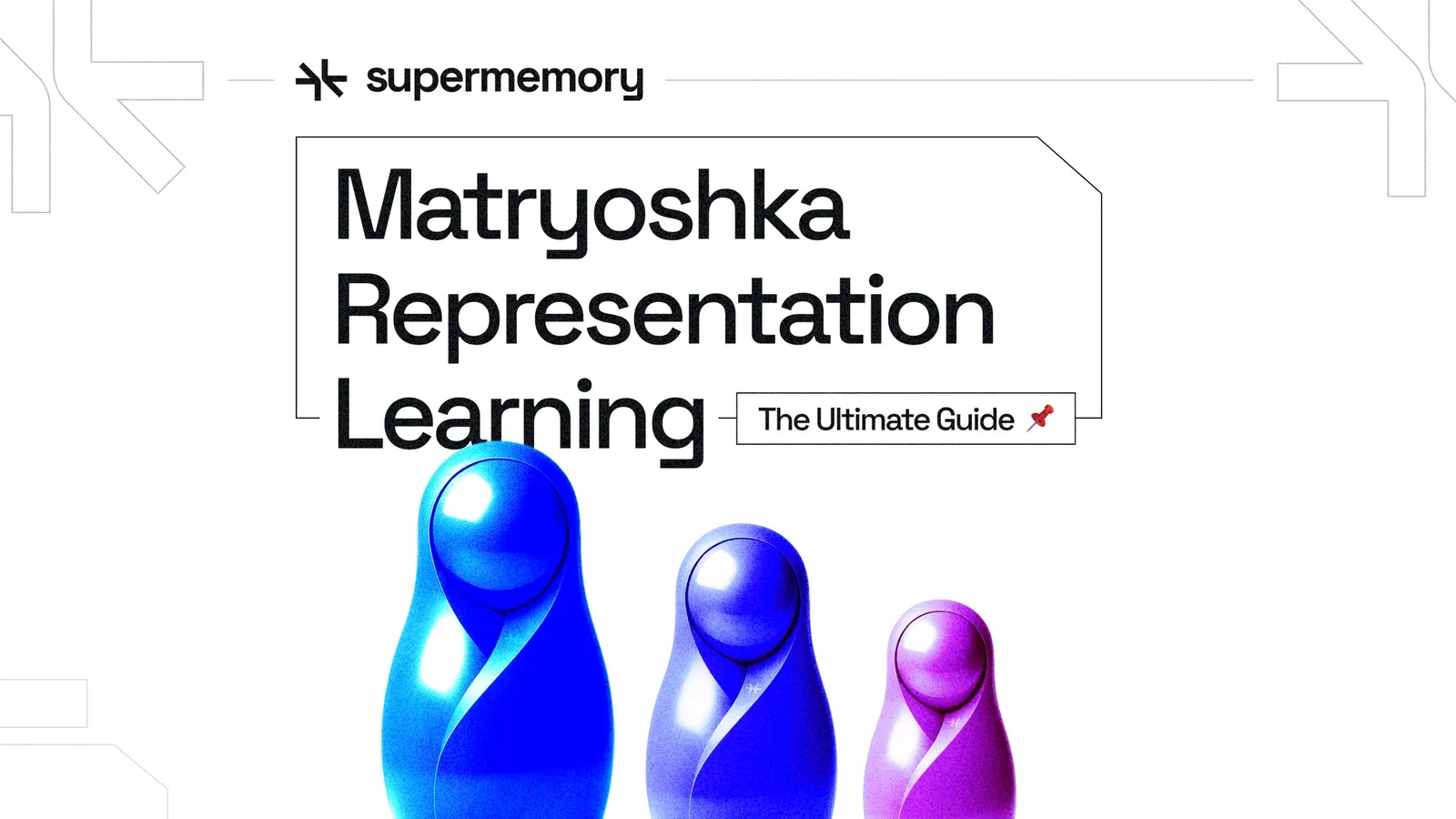 Supermemory blog banner titled "Matryoshka Representation Learning: The Ultimate Guide" with three nested Russian dolls