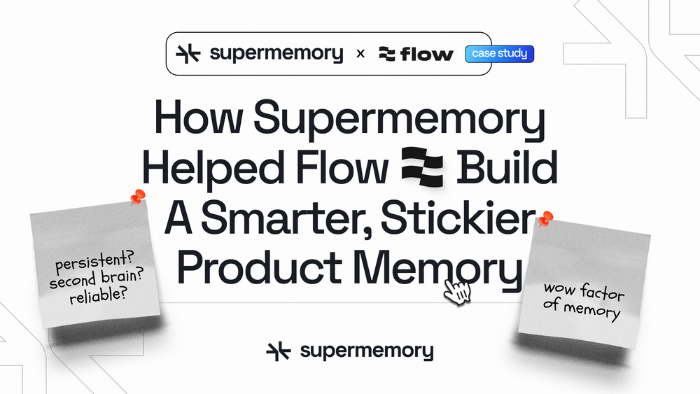The Wow Factor of Memory - How Flow Used Supermemory To Build Smarter, Stickier Products