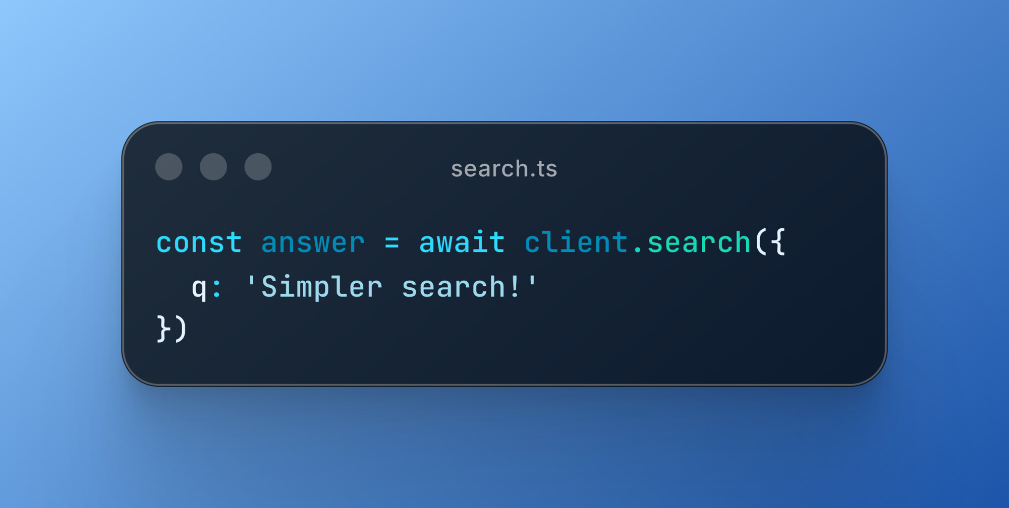 TypeScript example calling await client.search with the query Simpler search!